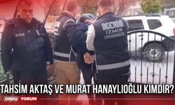 Tahsim Aktaş ve Murat Hanaylıoğlu kimdir?