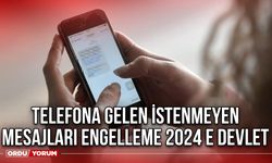 Telefona gelen istenmeyen mesajları engelleme 2024 E Devlet