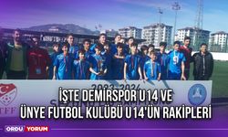 İşte Demirspor U14 ve Ünye Futbol Kulübü U14'ün Rakipleri