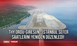 THY Ordu-Giresun - İstanbul Sefer Saatlerini Yeniden Düzenledi!