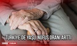 Türkiye'de Yaşlı Nüfus Oranı Arttı
