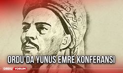 Ordu’da Yunus Emre Konferansı