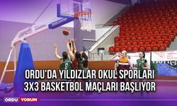 Ordu'da Okul Sporları 3x3 Basketbol Yıldızlar Başlıyor