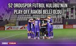 52 Orduspor Futbol Kulübü'nün Play-Off Rakibi Belli Oldu