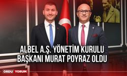 Albel A.Ş. Yönetim Kurulu Başkanı Murat Poyraz Oldu