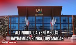 Altınordu’da Yeni Meclis Bayramdan Sonra Toplanacak