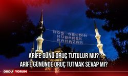 Arife Günü Oruç Tutulur Mu? Arife Gününde Oruç Tutmak Sevap Mı?