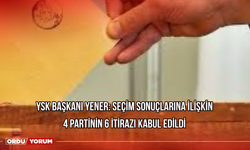 YSK Başkanı Yener: Seçim sonuçlarına ilişkin 4 partinin 6 itirazı kabul edildi