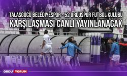 Talasgücü Belediyespor - 52 Orduspor Futbol Kulübü Karşılaşması Canlı Yayınlanacak