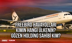 Freebird Havayolları kimin hangi ülkenin? Gözen Holding sahibi kim?
