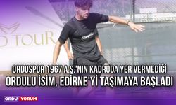 Orduspor 1967 A.Ş.'nin Kadroda Yer Vermediği Ordulu İsim, Edirne'yi Taşımaya Başladı