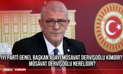 İYİ Parti Genel Başkan Adayı Müsavat Dervişoğlu Kimdir? Müsavat Dervişoğlu Nerelidir?