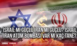 İsrail mi güçlü İran mı güçlü? İsrail İran atom bombası var mı kaç tane?