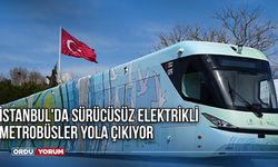 İstanbul'da Sürücüsüz Elektrikli Metrobüsler Yola Çıkıyor! İşte Yeni Metrbobüsün Özellikleri ve Güzergahı