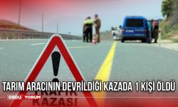 Ordu'da Feci Kaza! Tarım Aracının Devrildiği Kazada 1 Kişi Öldü