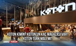 Koton Kimin? Koton'un Kaç Mağazası Var? Koton Türk Malı Mı?