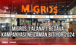 Migros 1 alana 1 bedava kampanyası ne zaman bitiyor 2024