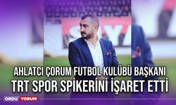 Ahlatcı Çorum Futbol Kulübü Başkanı TRT Spor Spikerini İşaret Etti