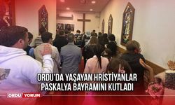 Ordu'da Yaşayan Hristiyanlar Paskalya Bayramını Kutladı