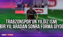 Trabzonspor'un Yıldız İsmi Bir Yıl Aradan Sonra Forma Giydi