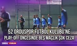 52 Orduspor Futbol Kulübü'ne Play-Off Öncesinde Beş Maçlık Şok Ceza