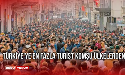 Türkiye'ye en fazla turist komşu ülkelerden