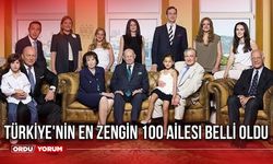 Türkiye'nin En Zengin 100 Ailesi Belli Oldu! Daha Önce Hiç Duymadığınız Aileler Listede Var? Listede Hangi Aileler Var?