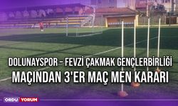 Dolunayspor – Fevzi Çakmak Gençlerbirliği Maçından 3'er Maç Men Kararı