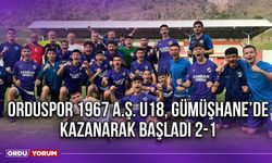 Orduspor 1967 A.Ş. U18 Gümüşhane’de Kazanarak Başladı 2-1
