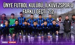 Ünye Futbol Kulübü, İlküvezspor'u Farklı Geçti 7-2