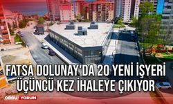 Fatsa Dolunay'da 20 Yeni işyeri Üçüncü Kez İhaleye Çıkıyor