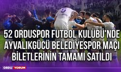 52 Orduspor Futbol Kulübü'nde Ayvalıkgücü Belediyespor Maçı Biletlerinin Tamamı Satıldı