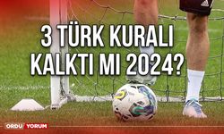 3 Türk kuralı kalktı mı 2024?