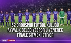 52 Orduspor Futbol Kulübü Ayvalık Belediyespor'u Yenerek Finale Gitmek İstiyor