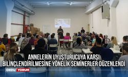 Annelerin Uyuşturucuya Karşı Bilinçlendirilmesine Yönelik Seminerler Düzenlendi