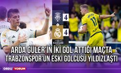 Arda Güler'in İki Gol Attığı Maçta Trabzonspor'un Eski Golcüsü Yıldızlaştı