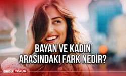 Bayan ve kadın arasındaki fark nedir?