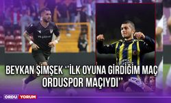 Beykan Şimşek ‘’İlk Oyuna Girdiğim Maç Orduspor Maçıydı’’