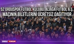 52 Orduspor Futbol Kulübü, Aliağa Futbol A.Ş. Maçının Biletlerini Ücretsiz Dağıtıyor