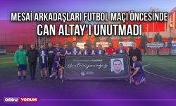 Mesai Arkadaşları Futbol Maçı Öncesinde Can Altay'ı Unutmadı
