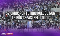 52 Orduspor Futbol Kulübü'nün Tribün Cezası Belli Oldu