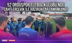 52 Orduspor Futbol Kulübü'nde Cahit Erçevik ile Hazırlıklar Tamamlandı