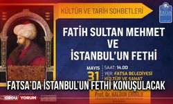 Fatsa’da İstanbul’un Fethi Konuşulacak