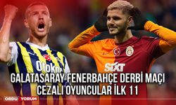 Galatasaray Fenerbahçe derbi maçı cezalı oyuncular ilk 11