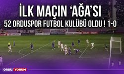 İlk Maçın ‘Ağa’sı 52 Orduspor Futbol Kulübü Oldu ! 1-0