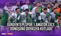 Gürgentepespor 1.Amatör Lig'e Dönüşünü Doyasıya Kutladı