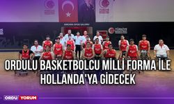 Ordulu Basketbolcu Milli Forma İle Hollanda'ya Gidecek