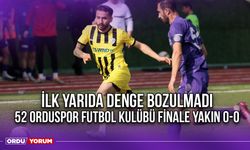 İlk Yarıda Denge Bozulmadı, 52 Orduspor Futbol Kulübü Finale Yakın 0-0
