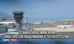 İstanbul Havalimanı'ndan Ordu-Giresun havalimanına 4. sefer ertelendi