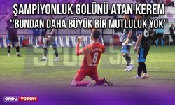 Şampiyonluk Golünü Atan Kerem ''Bundan Daha Büyük Bir Mutluluk Yok''